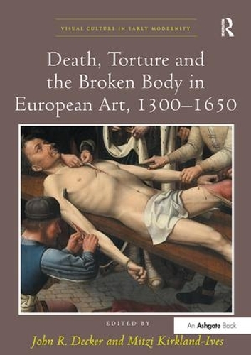 Бумажная книга «Death, Torture and the Broken Body in European Art, 1300–1650» - фото №1
