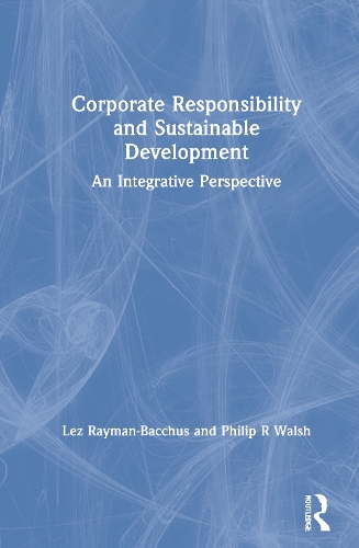 Бумажная книга «Corporate Responsibility and Sustainable Development: An Integrative Perspective», авторов Лез Рейман-Бакхус, Филип Р. Уолш - фото №1