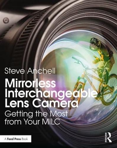 Паперова книга «Mirrorless Interchangeable Lens Camera: Getting the Most from Your MILC», автор Стів Анчелл - фото №1