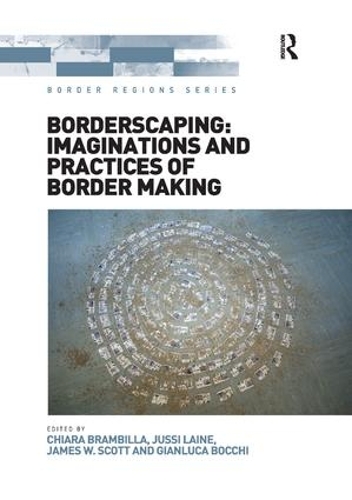 Бумажная книга «Borderscaping: Imaginations and Practices of Border Making», авторов Кьяра Брамбилла, Джанлука Бокки, Юсси Лайне - фото №1