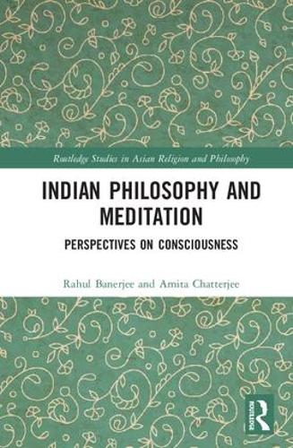 Бумажная книга «Indian Philosophy and Meditation: Perspectives on Consciousness», авторов Амита Чаттерджи, Рахул Банерджи - фото №1