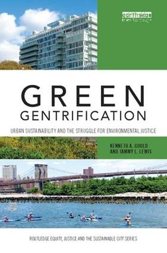 Бумажная книга «Green Gentrification: Urban sustainability and the struggle for environmental justice», авторов Кеннет Гулд, Тэмми Льюис - фото №1