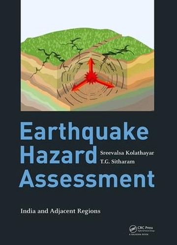 Бумажная книга «Earthquake Hazard Assessment: India and Adjacent Regions», авторов Сривалса Колатхайар, Т.Г. Ситарам - фото №1