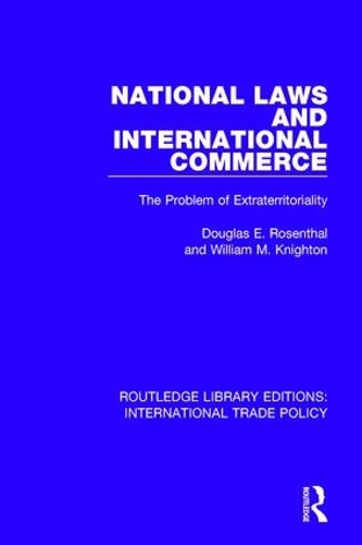 Бумажная книга «National Laws and International Commerce: The Problem of Extraterritoriality», авторов Дуглас Э. Розенталь, Уильям М. Найтон - фото №1