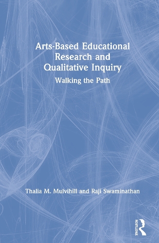 [object Object] «Arts-Based Educational Research and Qualitative Inquiry: Walking the Path», авторів Раджі Свамінатан, Талія М. Малвіхілл - фото №1