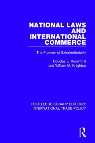 Бумажная книга «National Laws and International Commerce: The Problem of Extraterritoriality», авторов Дуглас Э. Розенталь, Уильям М. Найтон - фото №1