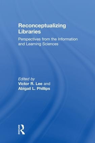 Бумажная книга «Reconceptualizing Libraries: Perspectives from the Information and Learning Sciences» - фото №1