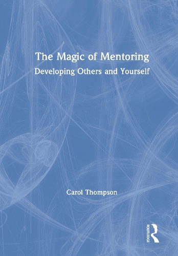 Паперова книга «The Magic of Mentoring: Developing Others and Yourself», автор Керол Томпсон - фото №1