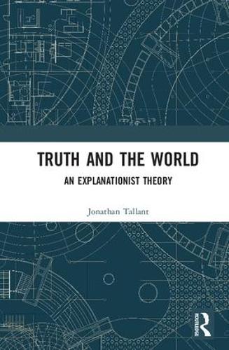Бумажная книга «Truth and the World: An Explanationist Theory», автор Джонатан Таллант - фото №1