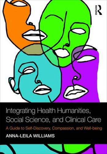 Бумажная книга «Integrating Health Humanities, Social Science, and Clinical Care: A Guide to Self-Discovery, Compassion, and Well-being», автор Анна-Лейла Уильямс - фото №1