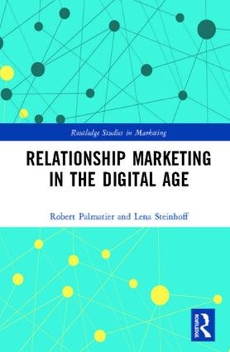 Паперова книга «Relationship Marketing in the Digital Age», авторів Лена Штайнгофф, Роберт Пальматьє - фото №1