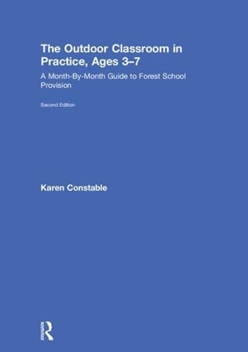 Паперова книга «The Outdoor Classroom in Practice, Ages 3–7: A Month-By-Month Guide to Forest School Provision», автор Карен Констебл - фото №1