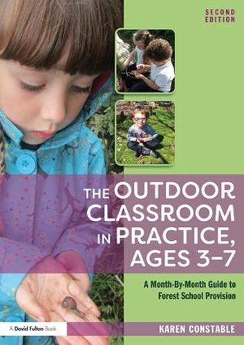 Бумажная книга «The Outdoor Classroom in Practice, Ages 3–7: A Month-By-Month Guide to Forest School Provision», автор Карен Констебл - фото №1