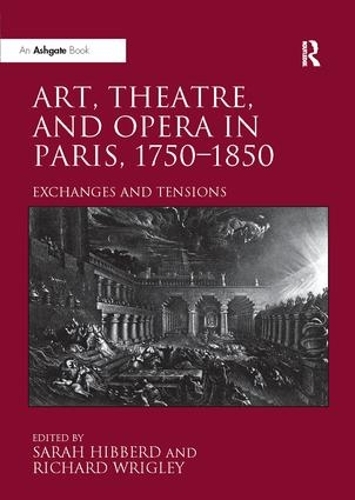 Бумажная книга «Art, Theatre, and Opera in Paris, 1750-1850: Exchanges and Tensions» - фото №1