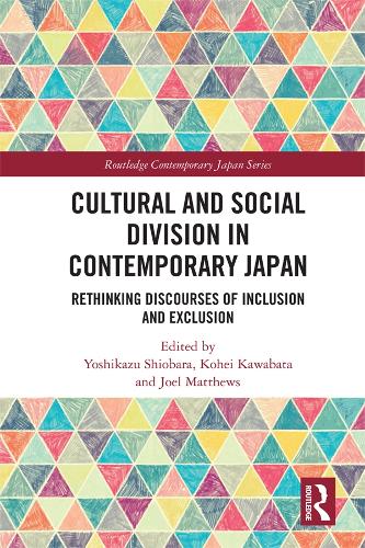 Бумажная книга «Cultural and Social Division in Contemporary Japan: Rethinking Discourses of Inclusion and Exclusion» - фото №1