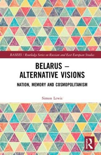 Бумажная книга «Belarus - Alternative Visions: Nation, Memory and Cosmopolitanism», автор Саймон Льюис - фото №1