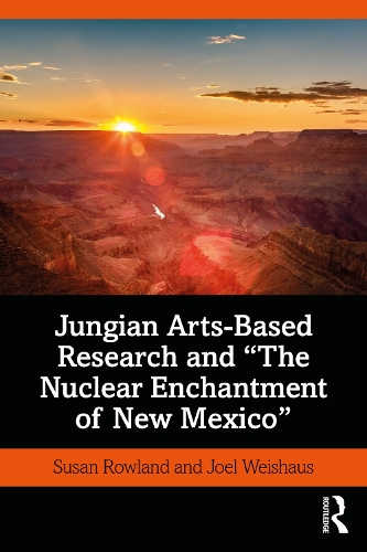 Паперова книга «Jungian Arts-Based Research and "The Nuclear Enchantment of New Mexico"», авторів Джоел Вайшаус, Сьюзен Роуленд - фото №1