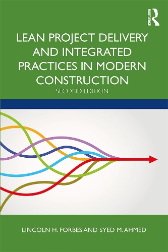 Паперова книга «Lean Project Delivery and Integrated Practices in Modern Construction», авторів Лінкольн Х. Форбс, Саїд М. Ахмед - фото №1