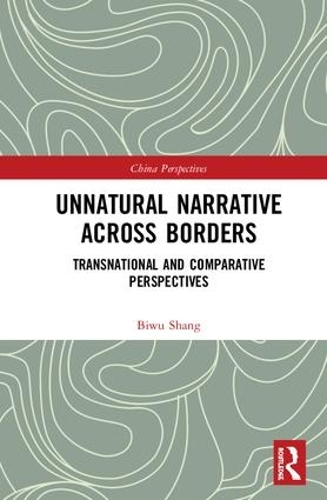[object Object] «Unnatural Narrative across Borders: Transnational and Comparative Perspectives», автор Біву Шанг - фото №1