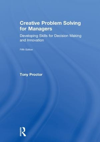 Паперова книга «Creative Problem Solving for Managers: Developing Skills for Decision Making and Innovation», автор Тоні Проктор - фото №1