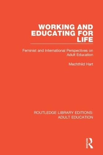 Бумажная книга «Working and Educating for Life: Feminist and International Perspectives on Adult Education», автор Мехтильд Харт - фото №1