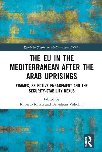 Бумажная книга «The EU in the Mediterranean after the Arab Uprisings: Frames, Selective Engagement and the Security-Stability Nexus» - фото №1