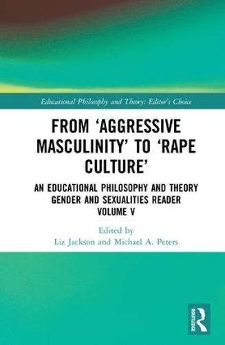 Паперова книга «From ‘Aggressive Masculinity’ to ‘Rape Culture’: An Educational Philosophy and Theory Gender and Sexualities Reader, Volume V» - фото №1