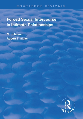 Паперова книга «Forced Sexual Intercourse in Intimate Relationships», авторів Іда М. Джонсон, Роберт Т. Сіглер - фото №1