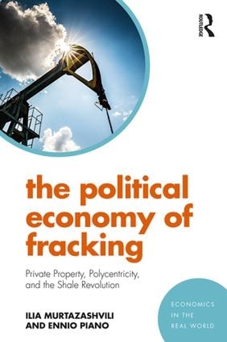 Бумажная книга «The Political Economy of Fracking: Private Property, Polycentricity, and the Shale Revolution», авторов Эннио Пиано, Илия Муртазашвили - фото №1