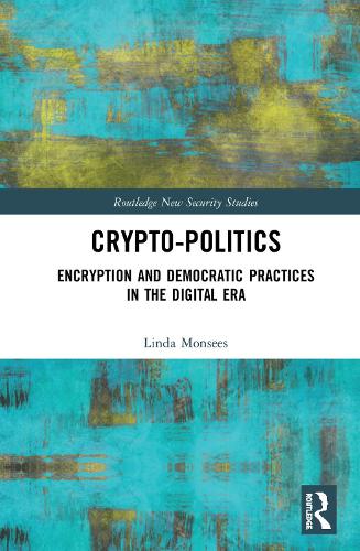 [object Object] «Crypto-Politics: Encryption and Democratic Practices in the Digital Era», автор Линда Монсис - фото №1