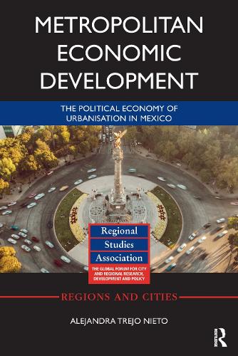 Бумажная книга «Metropolitan Economic Development: The Political Economy of Urbanisation in Mexico», авторов Алехандра Трехо Ньето, Хосе Л. Ниньо-Амезкита - фото №1