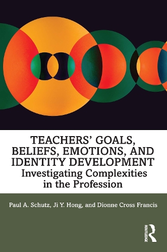 Бумажная книга «Teachers’ Goals, Beliefs, Emotions, and Identity Development: Investigating Complexities in the Profession», авторов Дионн Кросс Фрэнсис, Цзи Хун, Пол А. Шутц - фото №1