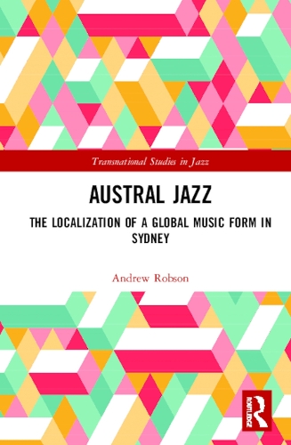Бумажная книга «Austral Jazz: The Localization of a Global Music Form in Sydney», автор Эндрю Робсон - фото №1