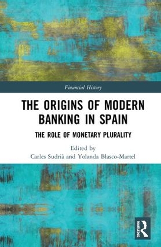 Бумажная книга «The Origins of Modern Banking in Spain: The Role of Monetary Plurality» - фото №1