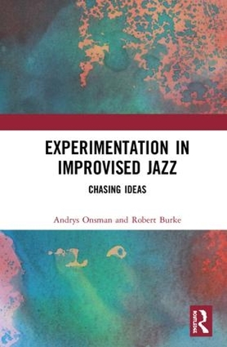 Паперова книга «Experimentation in Improvised Jazz: Chasing Ideas», авторів Андрій Онсман, Роберт Берк - фото №1