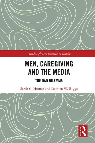 Паперова книга «Men, Caregiving and the Media: The Dad Dilemma», авторів Дем'єн В. Ріггс, Сара К. Хантер - фото №1