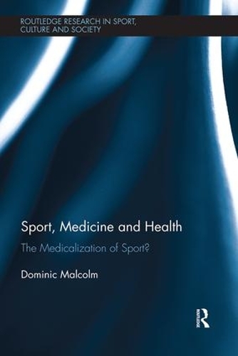 Бумажная книга «Sport, Medicine and Health: The medicalization of sport?», автор Доминик Малкольм - фото №1