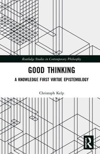 Бумажная книга «Good Thinking: A Knowledge First Virtue Epistemology», автор Кристоф Кельп - фото №1