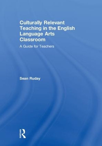 Паперова книга «Culturally Relevant Teaching in the English Language Arts Classroom: A Guide for Teachers» - фото №1