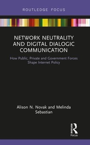 Паперова книга «Network Neutrality and Digital Dialogic Communication: How Public, Private and Government Forces Shape Internet Policy», авторів Елісон Н. Новак, Мелінда Себастьян - фото №1