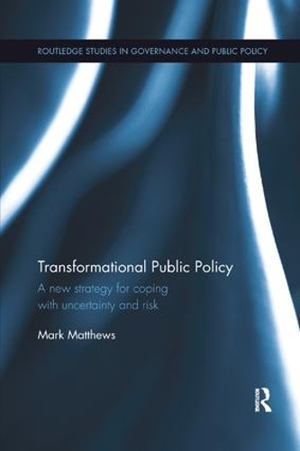 [object Object] «Transformational Public Policy: A new strategy for coping with uncertainty and risk», автор Марк Метьюз - фото №1
