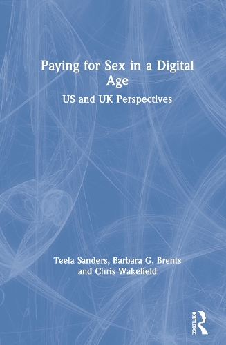 Бумажная книга «Paying for Sex in a Digital Age: US and UK Perspectives», авторов Барбара Брентс, Крис Уэйкфилд - фото №1