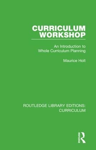 [object Object] «Curriculum Workshop: An Introduction to Whole Curriculum Planning», автор Моріс Холт - фото №1