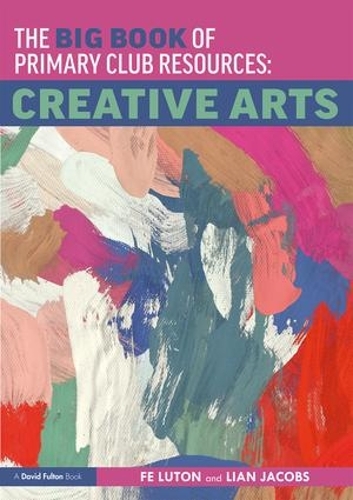Паперова книга «The Big Book of Primary Club Resources: Creative Arts», авторів Фе Лутон, Ліан Джейкобс - фото №1