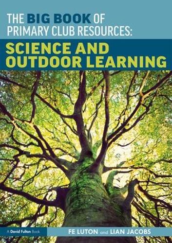 Паперова книга «The Big Book of Primary Club Resources: Science and Outdoor Learning», авторів Фе Лутон, Ліан Джейкобс - фото №1