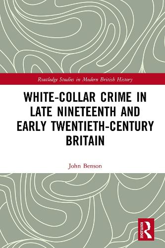 Бумажная книга «White-Collar Crime in Late Nineteenth and Early Twentieth-Century Britain», автор Джон Бенсон - фото №1