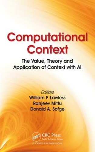 Бумажная книга «Computational Context: The Value, Theory and Application of Context with AI», авторов Дональд Софге, Ранджив Митту, Уильям Ф. Лоулесс - фото №1