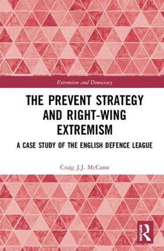 Бумажная книга «The Prevent Strategy and Right-wing Extremism: A Case Study of the English Defence League», автор Крейг Джей Джей МакКанн - фото №1