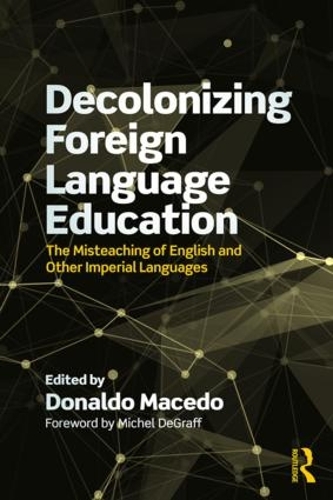 Бумажная книга «Decolonizing Foreign Language Education: The Misteaching of English and Other Colonial Languages» - фото №1