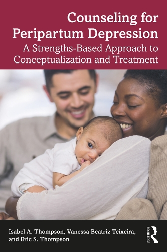 Бумажная книга «Counseling for Peripartum Depression: A Strengths-Based Approach to Conceptualization and Treatment», авторов Эрик С. Томпсон, Изабель А. Томпсон, Ванесса Беатрис Тейшейра - фото №1